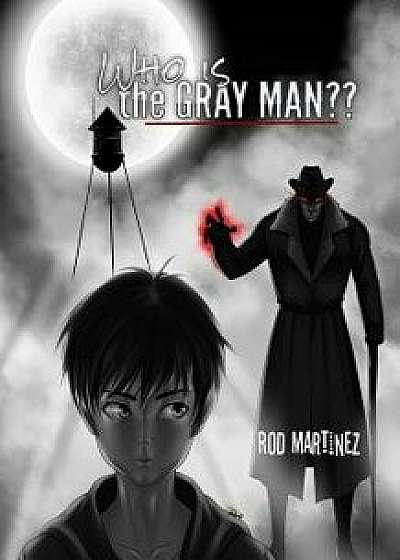 Who Is the Gray Man?, Paperback/Rod Martinez