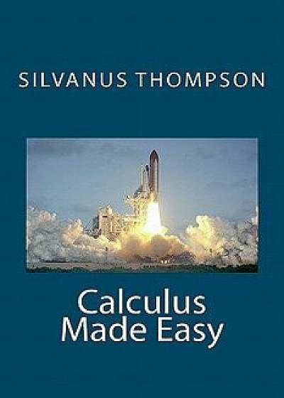 Calculus Made Easy, Paperback/Silvanus Phillips Thompson