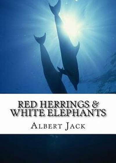 Red Herrings & White Elephants: The Origins of the Phrases We Use Everyday, Paperback/Albert Jack