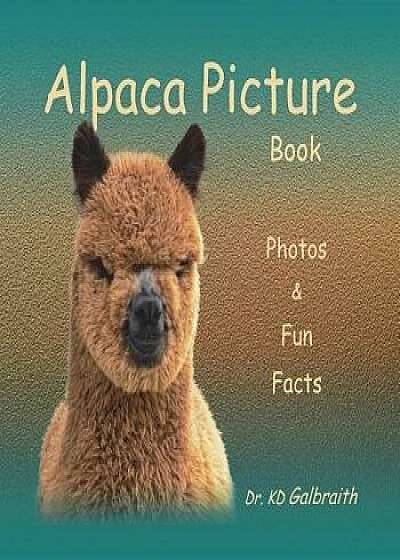 Alpaca Picture Book, Paperback/K. D. Galbraith