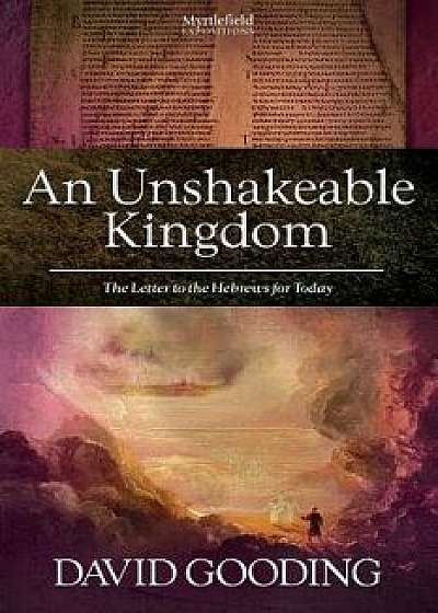 An Unshakeable Kingdom, Paperback/David Gooding