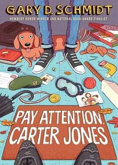 Pay Attention, Carter Jones, Hardcover/Gary D. Schmidt