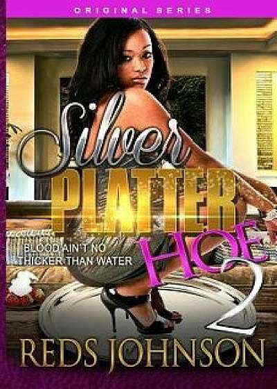Silver Platter Hoe 2: Blood Ain't No Thicker Than Water, Paperback/Reds Johnson