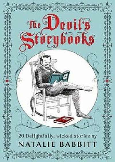 The Devil's Storybooks: Twenty Delightfully Wicked Stories, Paperback/Natalie Babbitt