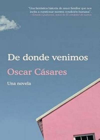de Donde Venimos, Paperback/Oscar Casares