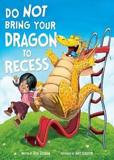 Do Not Bring Your Dragon to Recess, Hardcover/Julie Gassman