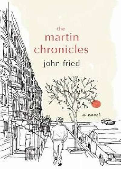 The Martin Chronicles, Hardcover/John Fried