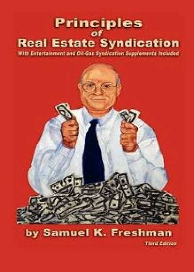 Principles of Real Estate Syndication, Hardcover/Samuel K. Freshman