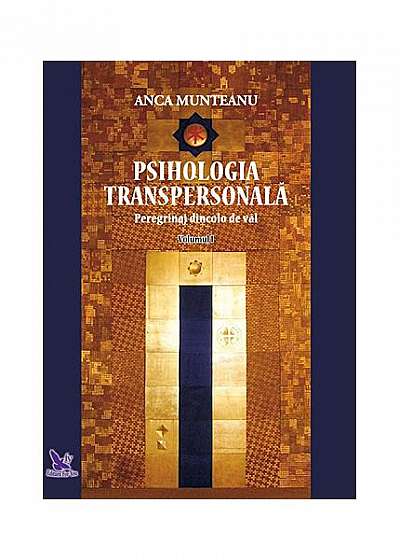 Psihologia transpersonală (Vol.I) Peregrinaj dincolo de văl