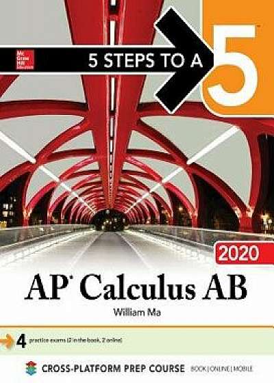 5 Steps to a 5: AP Calculus AB 2020, Paperback/William Ma