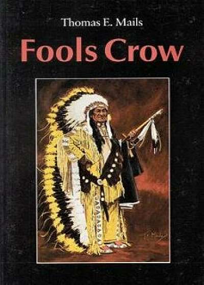 Fools Crow, Paperback/Thomas E. Mails