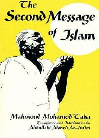 Second Message of Islam: Mahmoud Mohamed Taha (Revised), Paperback/Abdullahi Ahmed An-Na'im