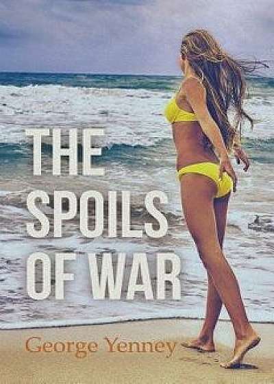 The Spoils of War, Paperback/George Yenney