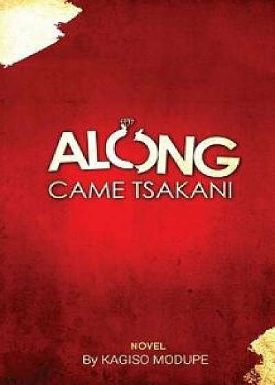 Along Came Tsakani, Paperback/Kagiso Modupe