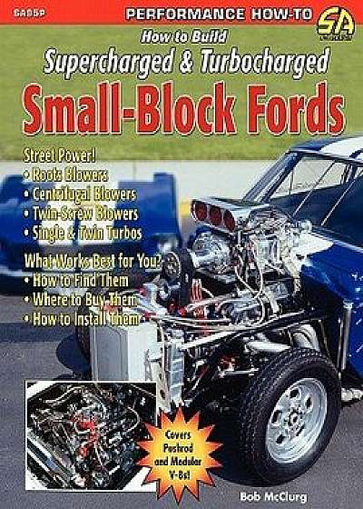 How to Build Supercharged & Turbocharged Small-Block Fords, Paperback/Bob McClurg