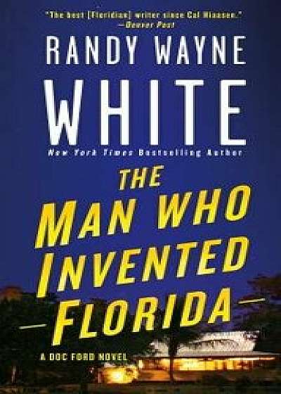 The Man Who Invented Florida: A Doc Ford Novel/Randy Wayne White