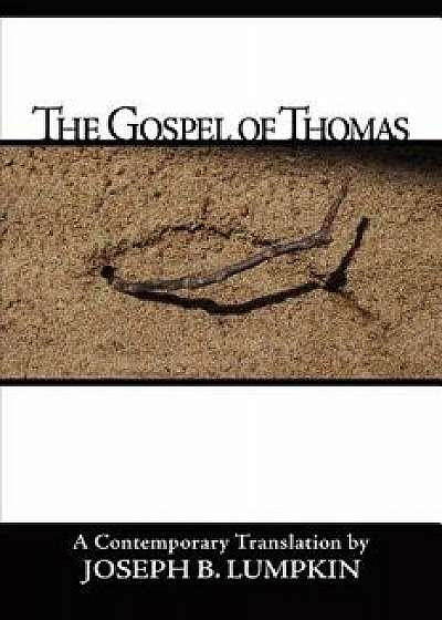 The Gospel of Thomas, Paperback/Joseph B. Lumpkin