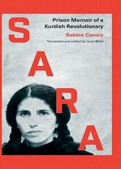 Sara: Prison Memoir of a Kurdish Revolutionary, Hardcover/Sakine Cansiz