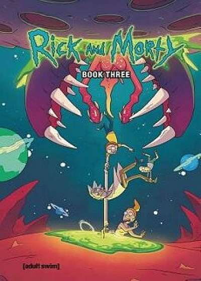 Rick and Morty Book Three, Hardcover/Kyle Starks