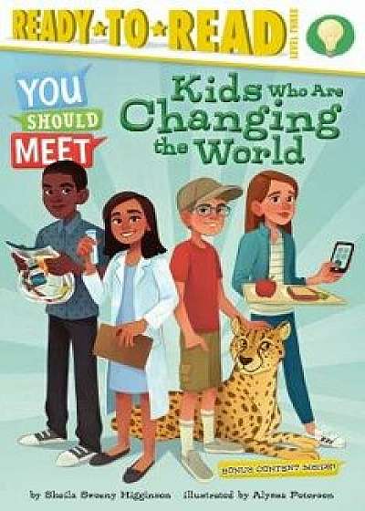 Kids Who Are Changing the World, Paperback/Sheila Sweeny Higginson