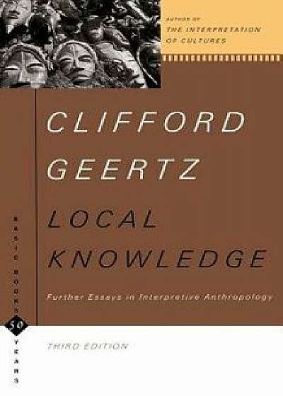 Local Knowledge: Further Essays in Interpretive Anthropology, Paperback/Clifford Geertz