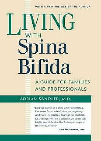 Coperta cărții Living with Spina Bifida: A Guide for Families and Professionals, Paperback/Adrian Sandler