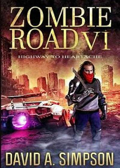 Zombie Road VI: Highway to Heartache, Paperback/Eric a. Shelman