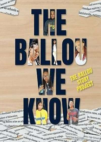 The Ballou We Know, Paperback/Ballou High School Writers