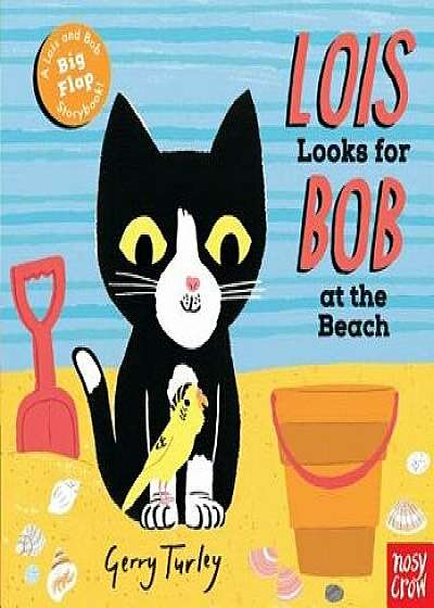 Lois Looks for Bob at the Beach/Nosy Crow