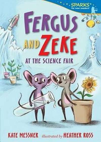 Fergus and Zeke at the Science Fair, Paperback/Kate Messner