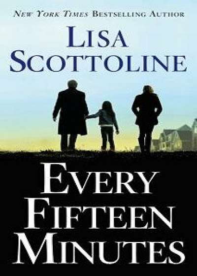 Every Fifteen Minutes/Lisa Scottoline