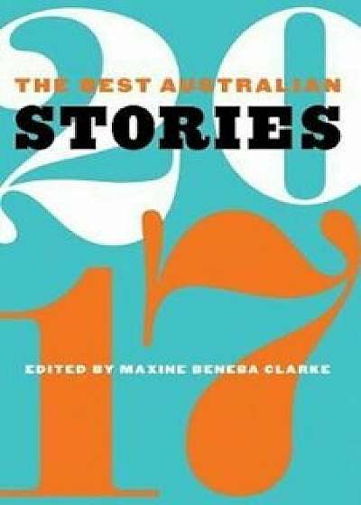 The Best Australian Stories 2017, Paperback/Maxine Beneba Clarke