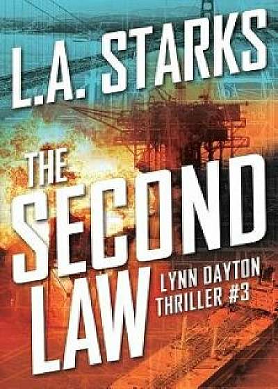 The Second Law: Lynn Dayton Thriller #3, Paperback/L. A. Starks