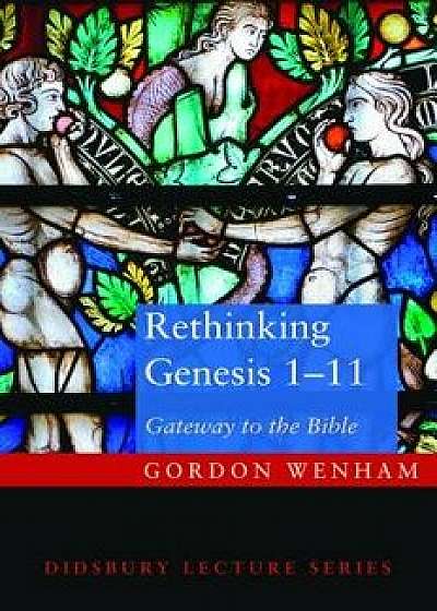 Rethinking Genesis 1-11, Paperback/Gordon J. Wenham