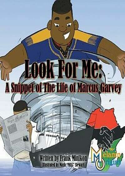 Look for Me: A Snippet of the Life of Marcus Garvey, Paperback/Jr. Francis W. Minikon