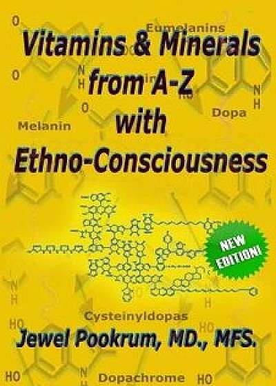 Vitamins and Minerals from A to Z with Ethno-Consciousness, Paperback/Dr Jewel Pookrum MD
