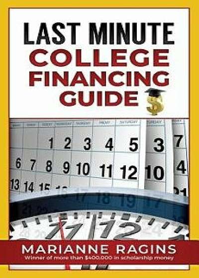 Last Minute College Financing Guide, Paperback/Marianne Ragins