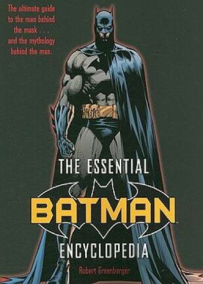 The Essential Batman Encyclopedia, Paperback/Robert Greenberger