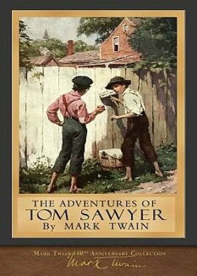 The Adventures of Tom Sawyer: 100th Anniversary Collection, Paperback/Mark Twain