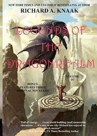 Legends of the Dragonrealm, Vol. IV, Paperback/Richard A. Knaak