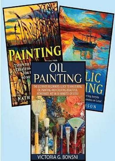 Painting: 3 in 1 Masterclass Box Set: Book 1: Painting + Book 2: Acrylic Painting + Book 3: Oil Painting, Paperback/Dawn Underwood