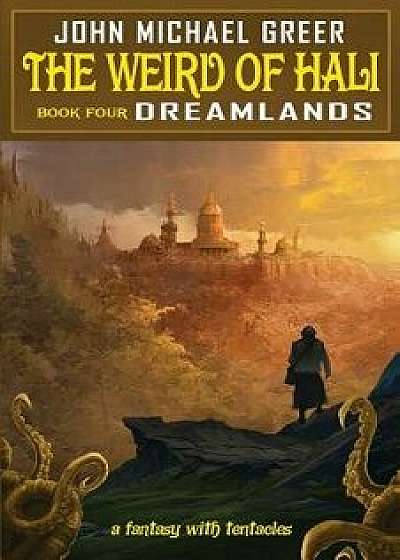 The Weird of Hali: Dreamlands, Paperback/John Michael Greer