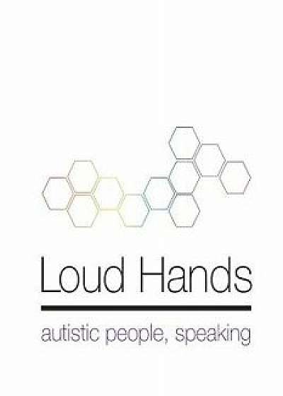 Loud Hands: Autistic People, Speaking, Paperback/Julia Bascom