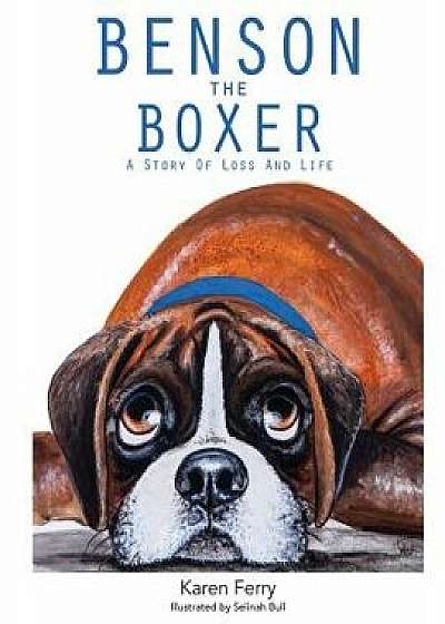 Benson the Boxer: A Story of Loss and Life, Paperback/Karen J. Ferry