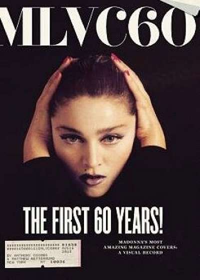 Mlvc60: Madonna's Most Amazing Magazine Covers: A Visual Record, Hardcover/Matthew D. Rettenmund