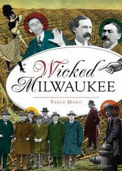 Wicked Milwaukee, Paperback/Yance Marti