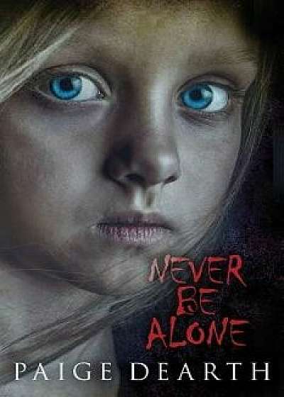 Never Be Alone, Paperback/Paige Dearth