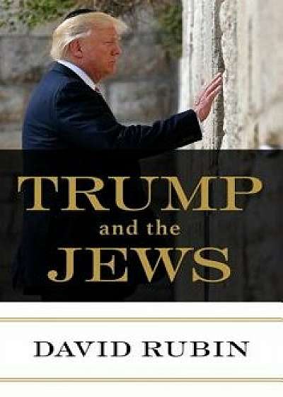 Trump and the Jews, Hardcover/David Rubin