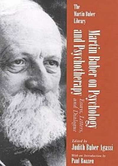 Martin Buber on Psychology and Psychotherapy: Essays, Letters, and Dialogue, Paperback/Martin Buber