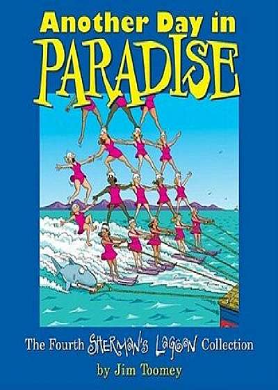 Another Day in Paradise: The Fourth Sherman's Lagoon Collection, Paperback/Jim Toomey